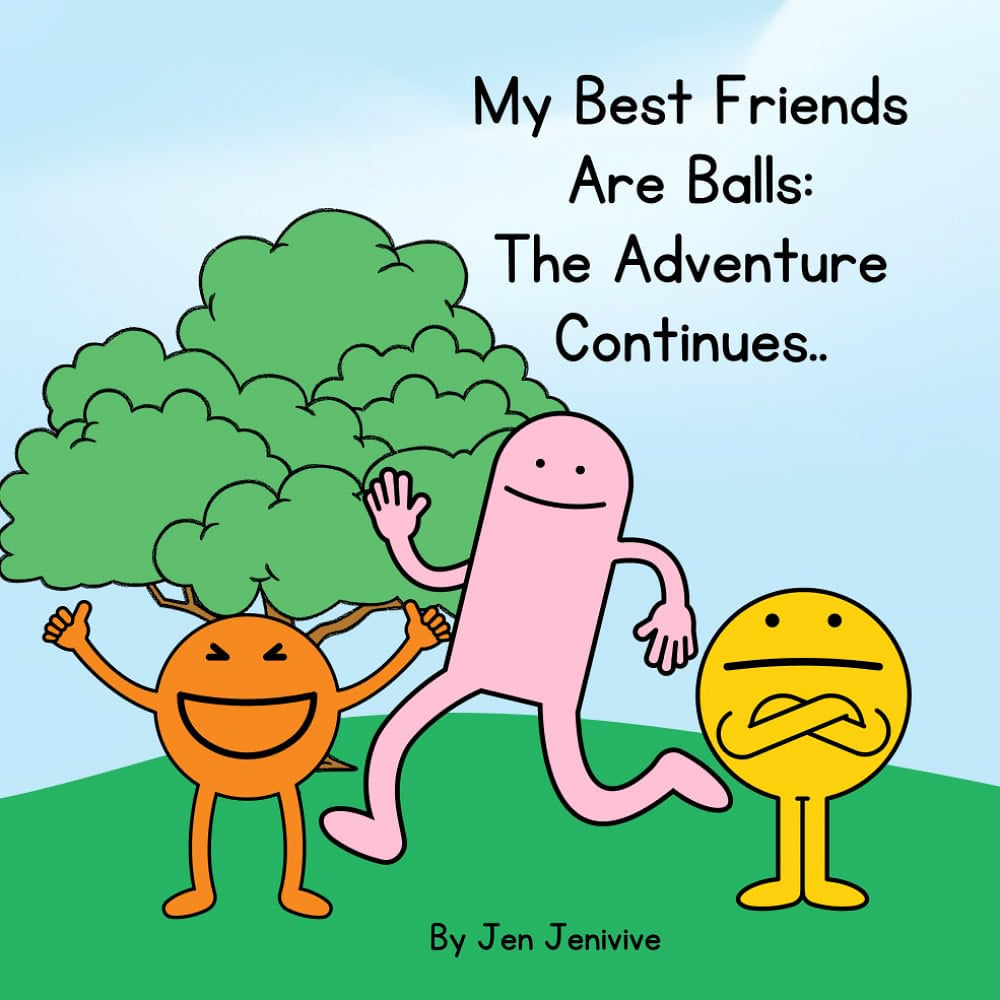My Best Friends Are Balls: The Adventure Continues