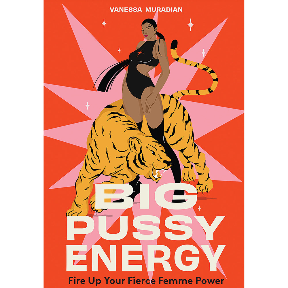 Big Pussy Energy: Fire Up Your Fierce Femme Power